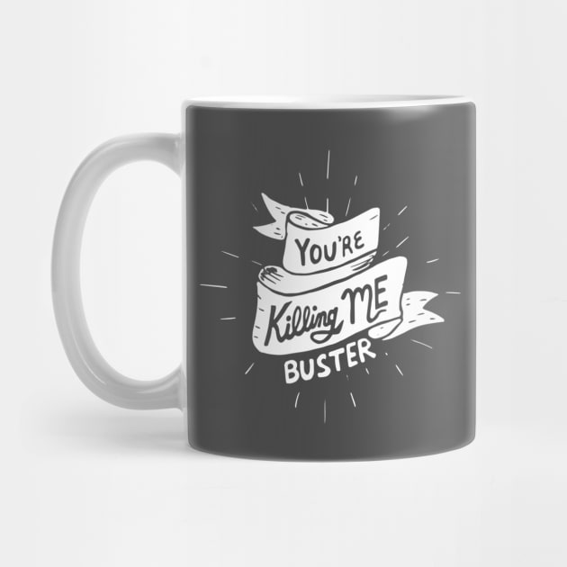 youre killing me buster by BecArtc